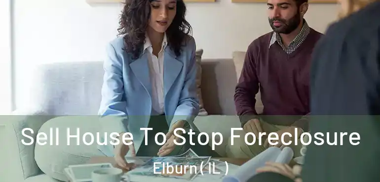  Sell House To Stop Foreclosure Elburn ( IL )