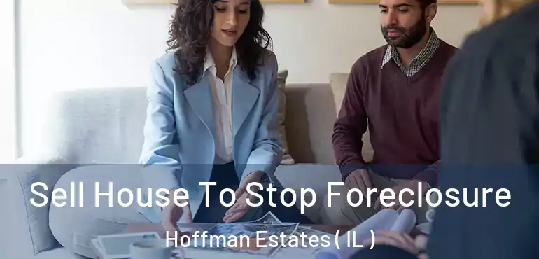  Sell House To Stop Foreclosure Hoffman Estates ( IL )