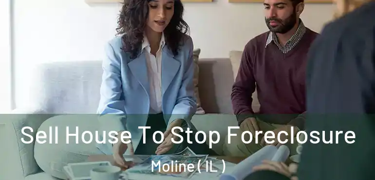  Sell House To Stop Foreclosure Moline ( IL )