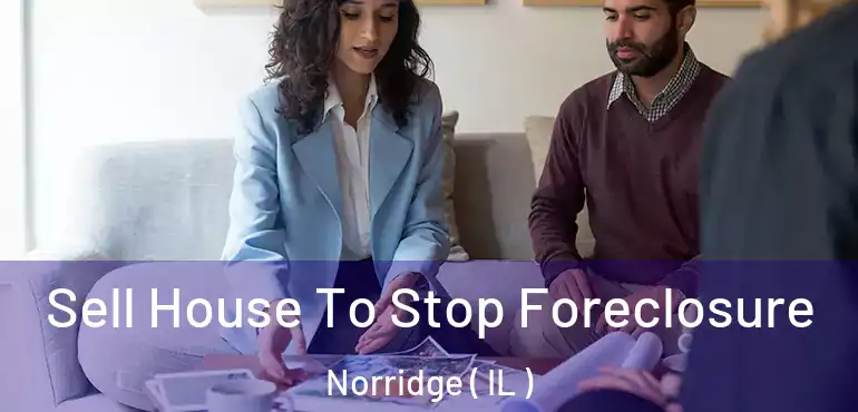  Sell House To Stop Foreclosure Norridge ( IL )