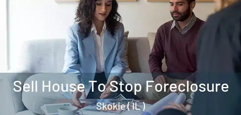  Sell House To Stop Foreclosure Skokie ( IL )
