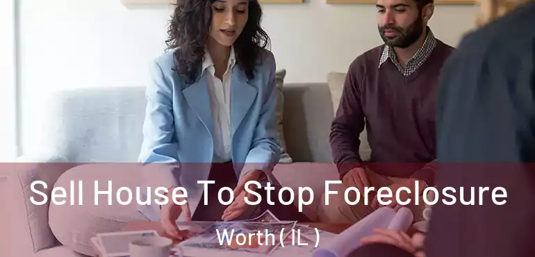  Sell House To Stop Foreclosure Worth ( IL )