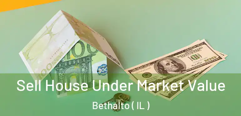  Sell House Under Market Value Bethalto ( IL )