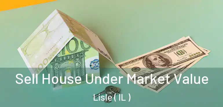  Sell House Under Market Value Lisle ( IL )
