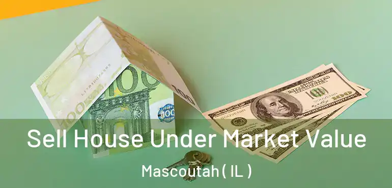  Sell House Under Market Value Mascoutah ( IL )