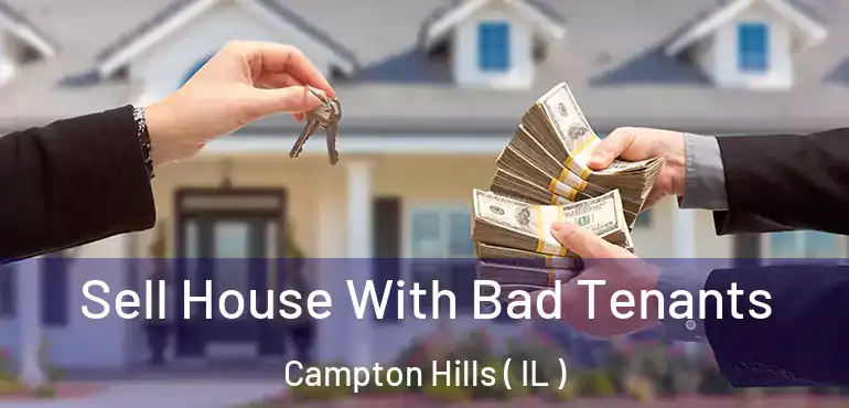  Sell House With Bad Tenants Campton Hills ( IL )