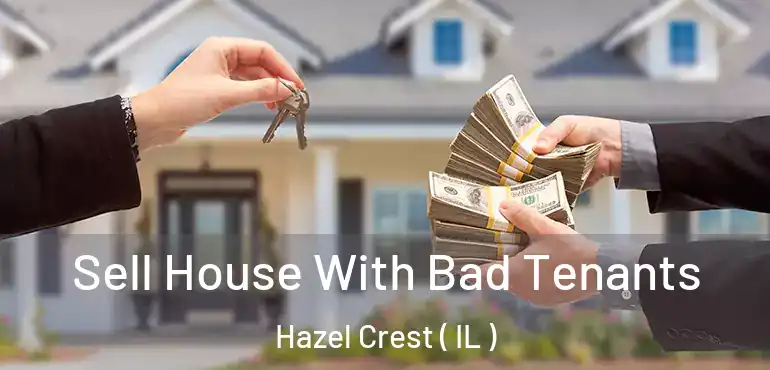  Sell House With Bad Tenants Hazel Crest ( IL )