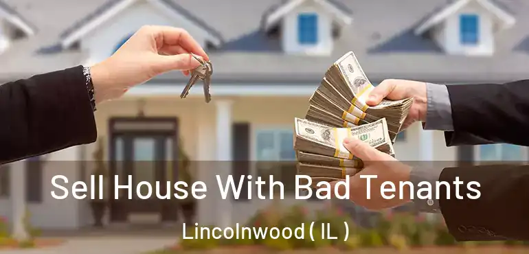  Sell House With Bad Tenants Lincolnwood ( IL )