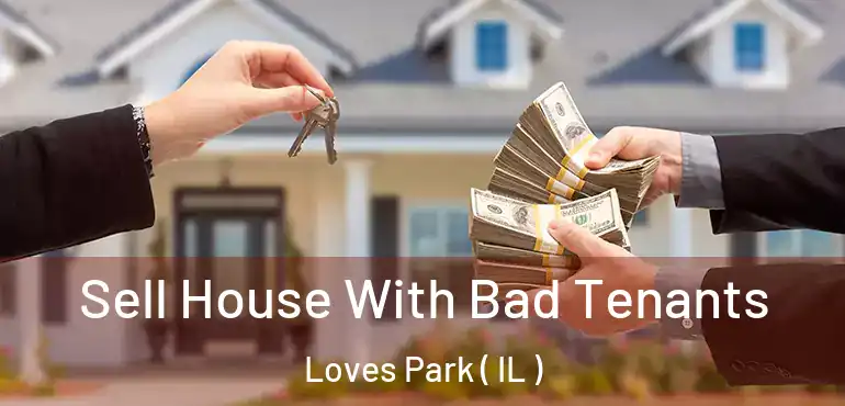  Sell House With Bad Tenants Loves Park ( IL )