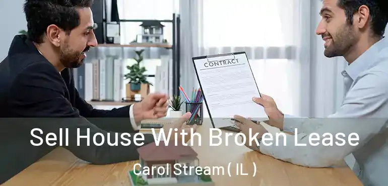 Sell House With Broken Lease Carol Stream ( IL )