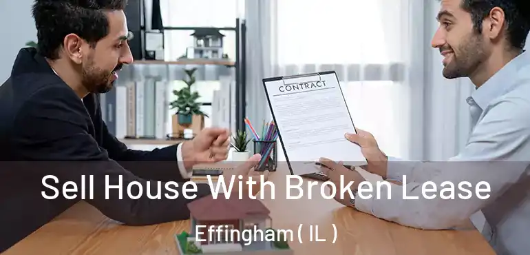  Sell House With Broken Lease Effingham ( IL )
