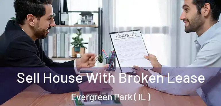  Sell House With Broken Lease Evergreen Park ( IL )