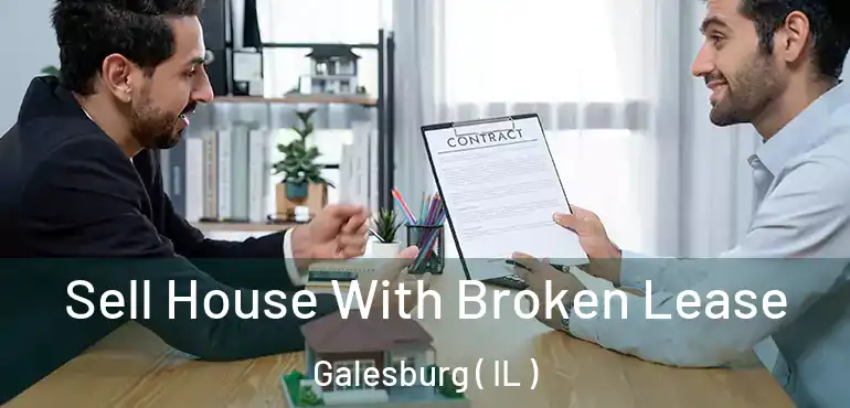  Sell House With Broken Lease Galesburg ( IL )