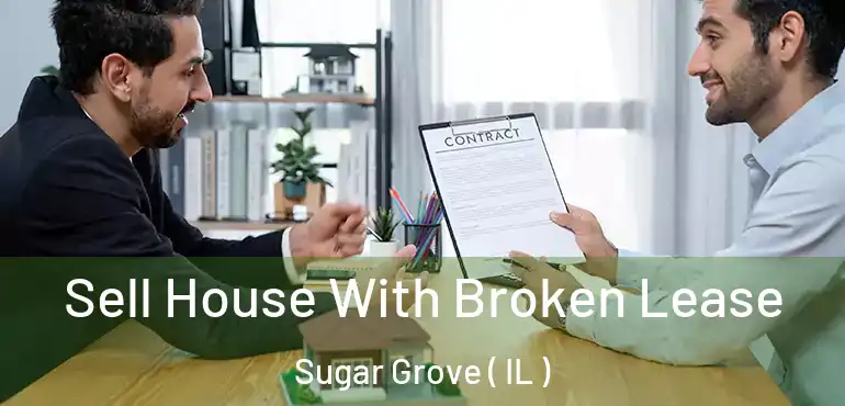  Sell House With Broken Lease Sugar Grove ( IL )