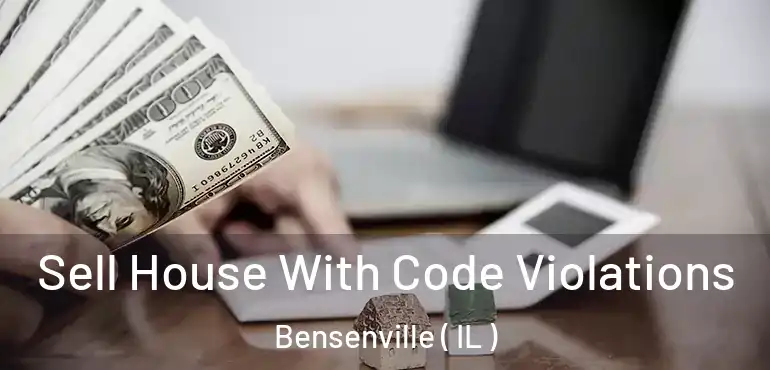  Sell House With Code Violations Bensenville ( IL )