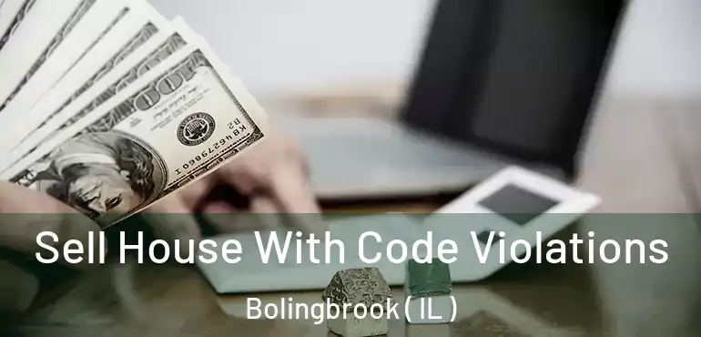  Sell House With Code Violations Bolingbrook ( IL )