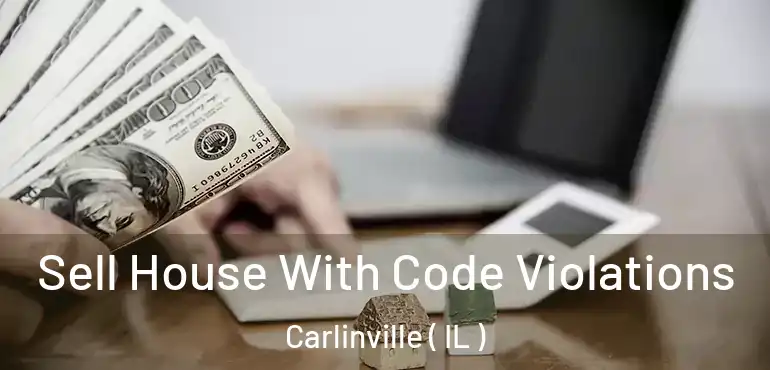  Sell House With Code Violations Carlinville ( IL )