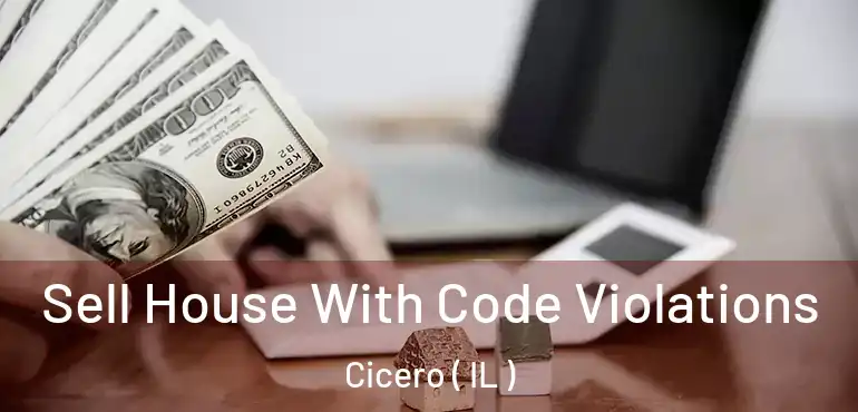  Sell House With Code Violations Cicero ( IL )