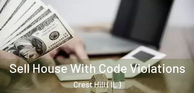  Sell House With Code Violations Crest Hill ( IL )