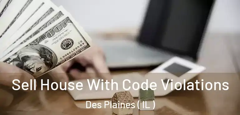  Sell House With Code Violations Des Plaines ( IL )