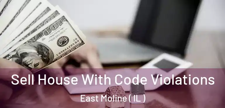  Sell House With Code Violations East Moline ( IL )