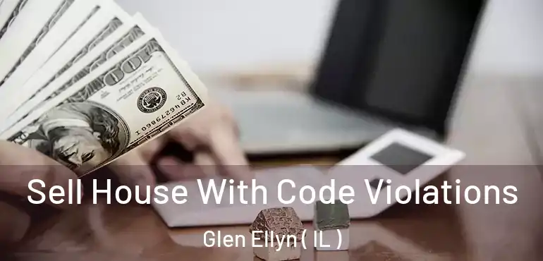  Sell House With Code Violations Glen Ellyn ( IL )