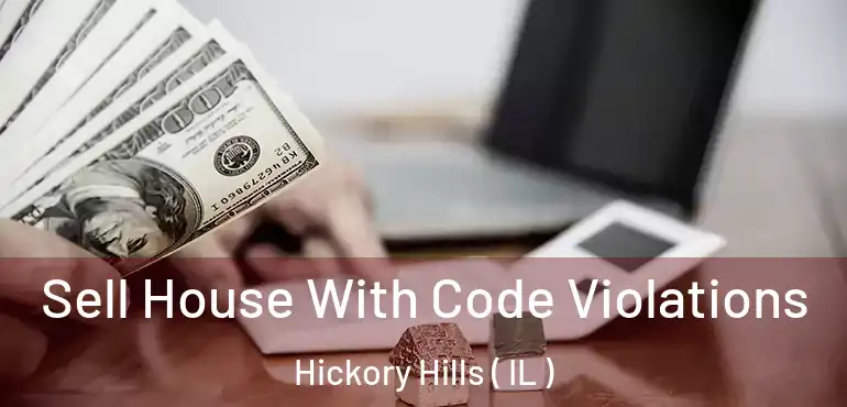  Sell House With Code Violations Hickory Hills ( IL )