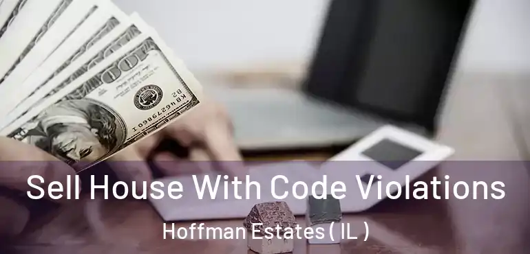  Sell House With Code Violations Hoffman Estates ( IL )