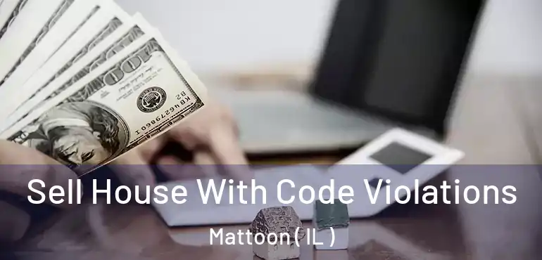  Sell House With Code Violations Mattoon ( IL )