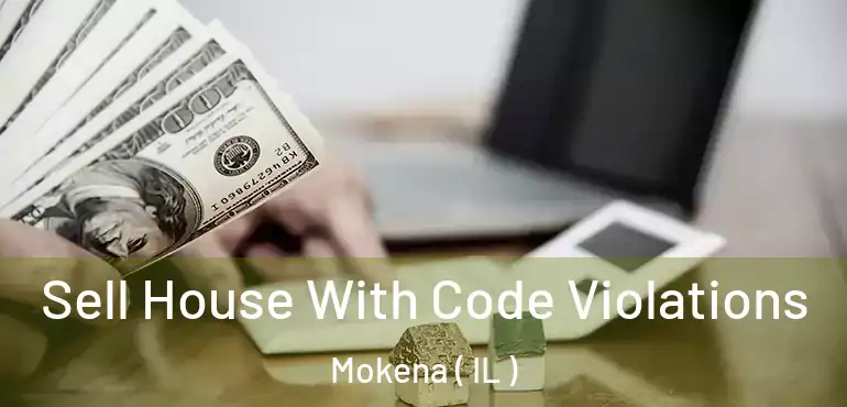  Sell House With Code Violations Mokena ( IL )
