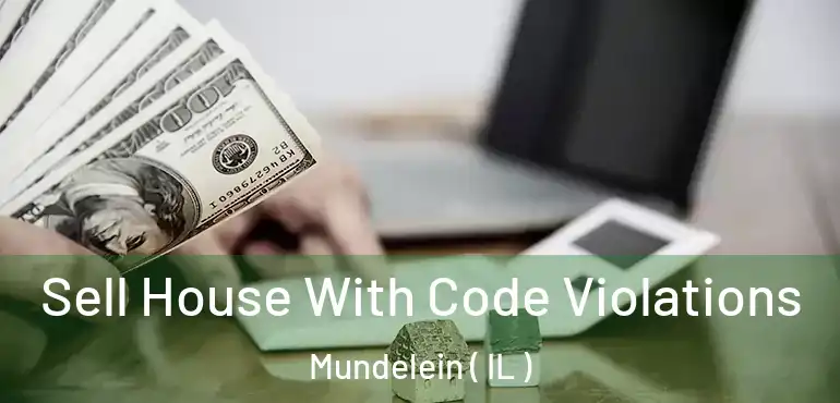 Sell House With Code Violations Mundelein ( IL )