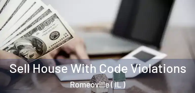  Sell House With Code Violations Romeoville ( IL )