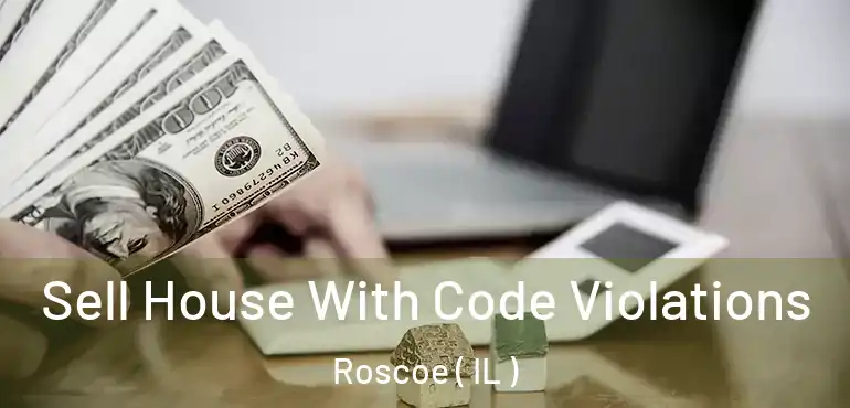  Sell House With Code Violations Roscoe ( IL )