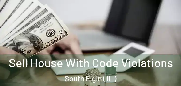  Sell House With Code Violations South Elgin ( IL )