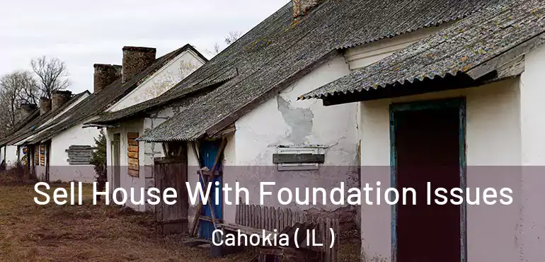  Sell House With Foundation Issues Cahokia ( IL )