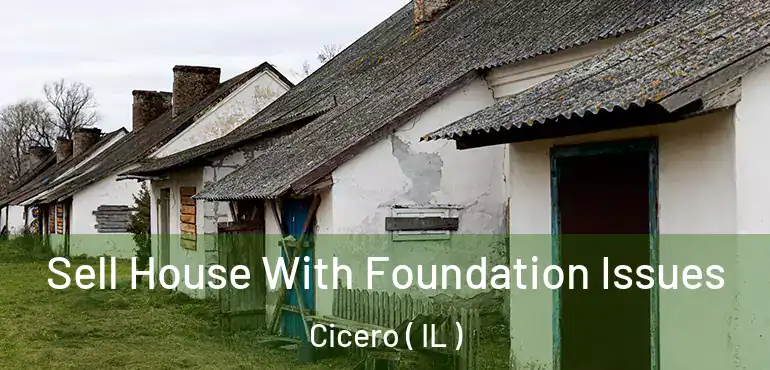  Sell House With Foundation Issues Cicero ( IL )