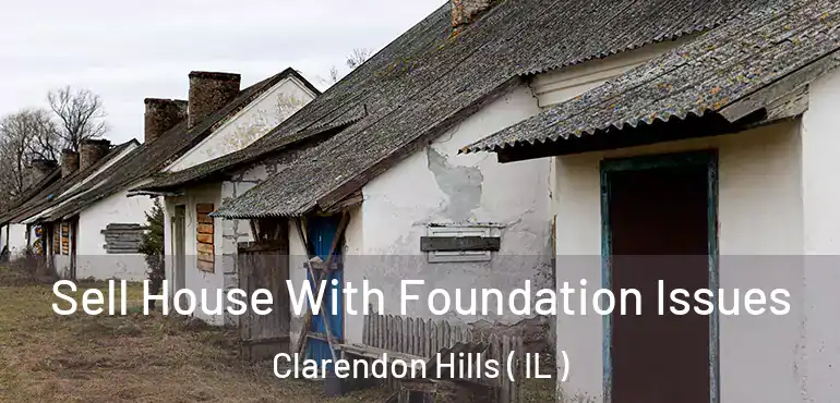  Sell House With Foundation Issues Clarendon Hills ( IL )