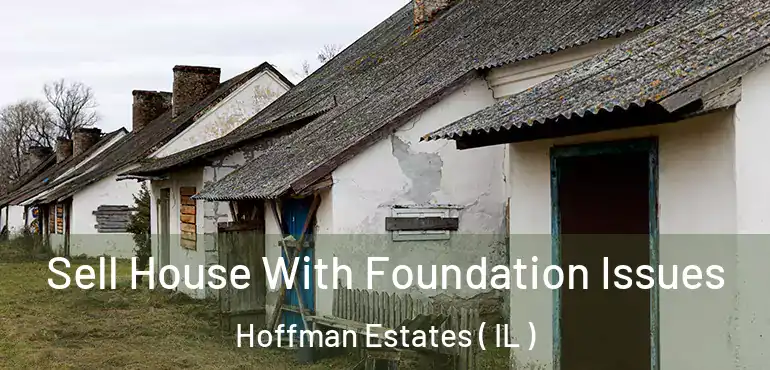  Sell House With Foundation Issues Hoffman Estates ( IL )