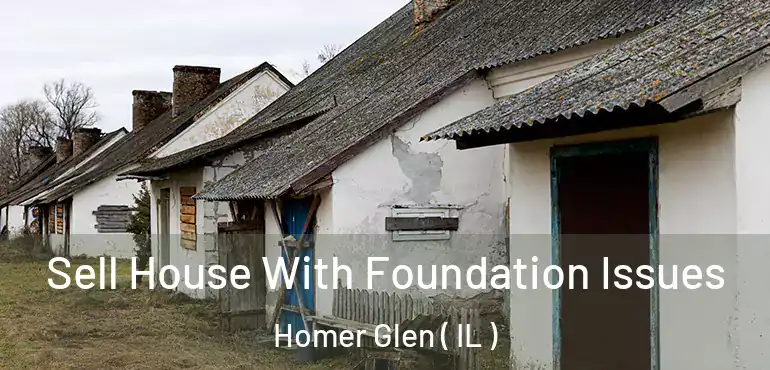  Sell House With Foundation Issues Homer Glen ( IL )