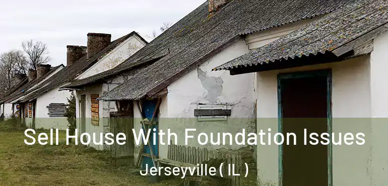  Sell House With Foundation Issues Jerseyville ( IL )