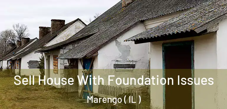  Sell House With Foundation Issues Marengo ( IL )