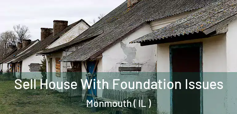  Sell House With Foundation Issues Monmouth ( IL )