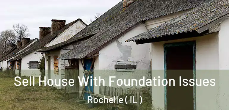  Sell House With Foundation Issues Rochelle ( IL )