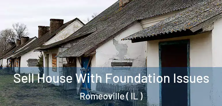  Sell House With Foundation Issues Romeoville ( IL )