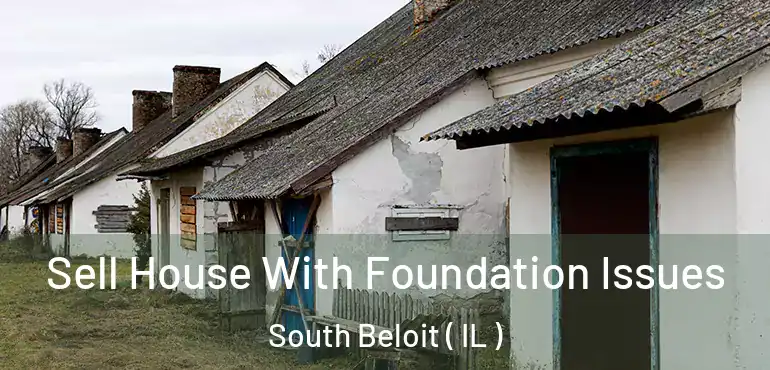  Sell House With Foundation Issues South Beloit ( IL )