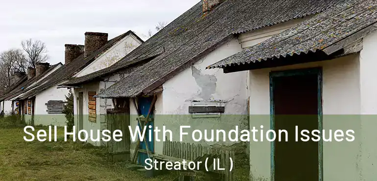  Sell House With Foundation Issues Streator ( IL )