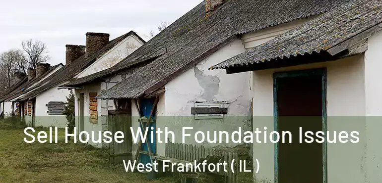  Sell House With Foundation Issues West Frankfort ( IL )
