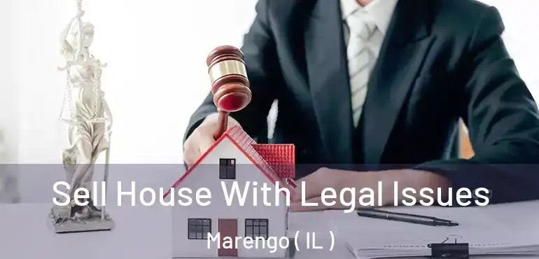  Sell House With Legal Issues Marengo ( IL )