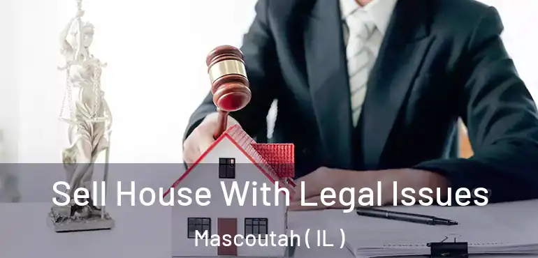  Sell House With Legal Issues Mascoutah ( IL )