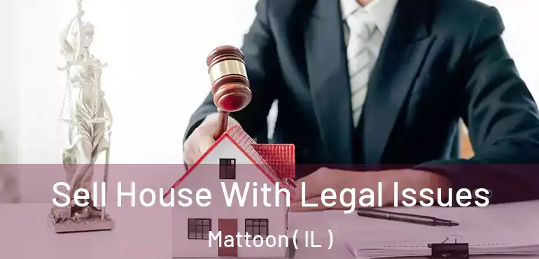  Sell House With Legal Issues Mattoon ( IL )